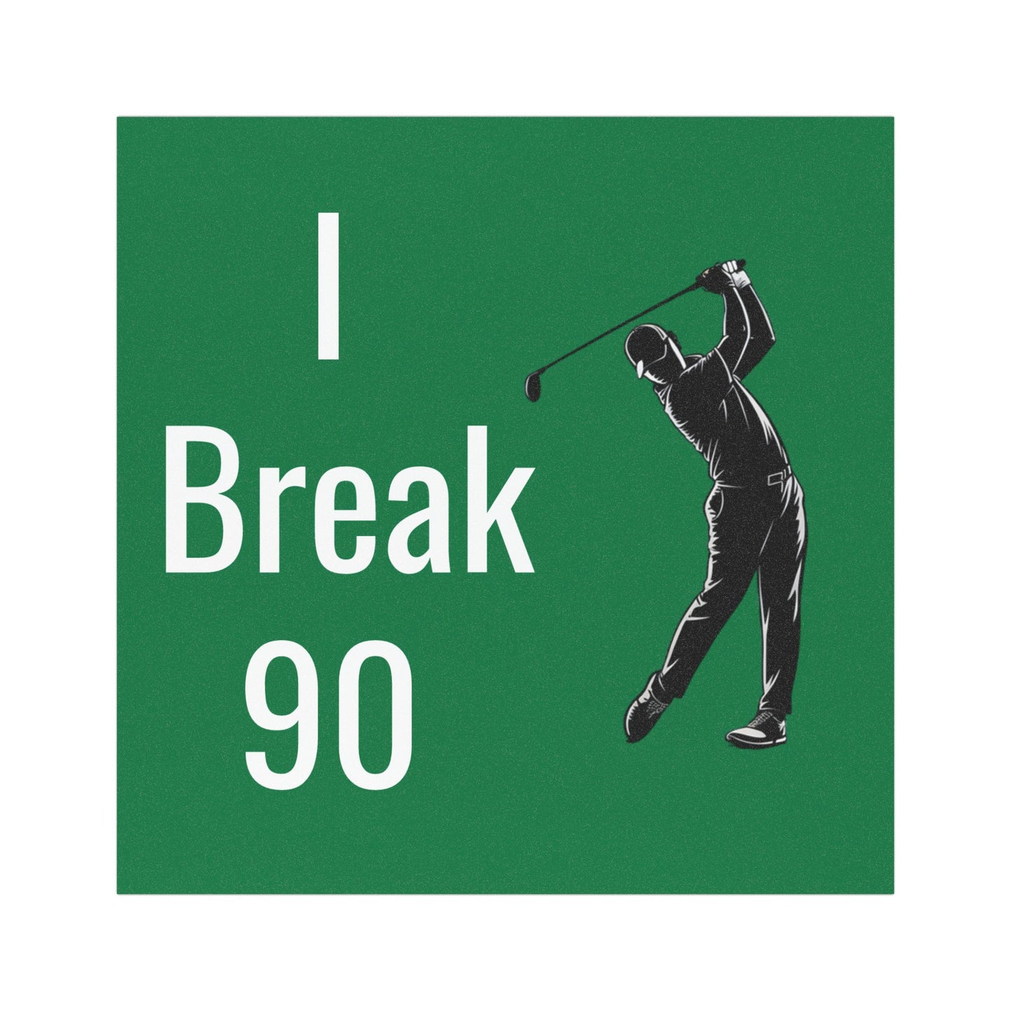 I Break 90 Magnet